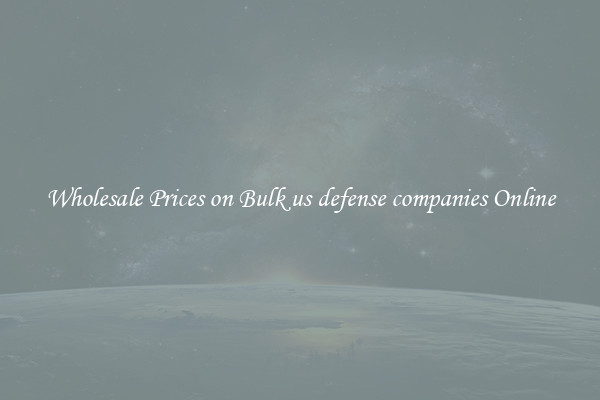 Wholesale Prices on Bulk us defense companies Online