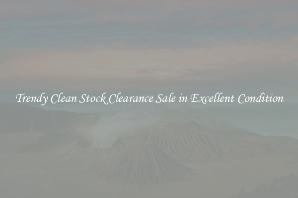 Trendy Clean Stock Clearance Sale in Excellent Condition