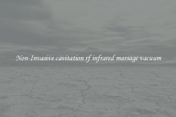 Non-Invasive cavitation rf infrared massage vacuum