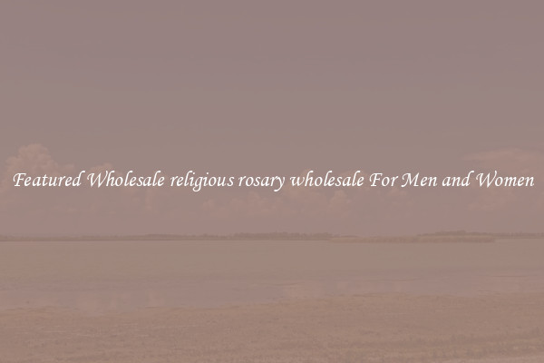 Featured Wholesale religious rosary wholesale For Men and Women